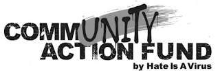 COMMUNITY ACTION FUND BY HATE IS A VIRUS