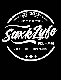 SAXKLYFE ORIGINALS. "FOR THE HUSTLE, BY THE HUSTLER" EST 2013