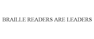 BRAILLE READERS ARE LEADERS