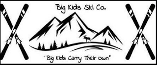 BIG KIDS SKI CO. "BIG KIDS CARRY THEIR OWN"