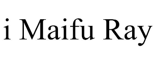 I MAIFU RAY