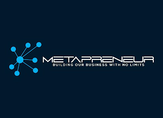 METAPRENEUR BUILDING OUR BUSINESS WITH NO LIMITS