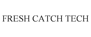 FRESH CATCH TECH