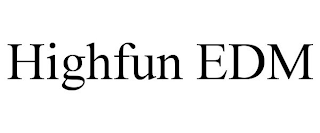 HIGHFUN EDM
