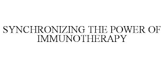 SYNCHRONIZING THE POWER OF IMMUNOTHERAPY