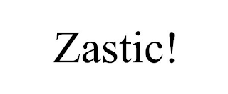 ZASTIC!