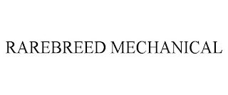 RAREBREED MECHANICAL