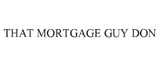 THAT MORTGAGE GUY DON