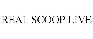 REAL SCOOP LIVE