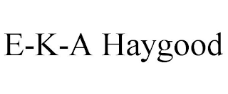 E-K-A HAYGOOD