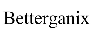 BETTERGANIX