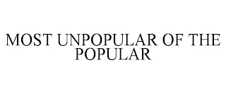 MOST UNPOPULAR OF THE POPULAR