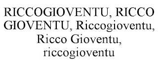RICCOGIOVENTU, RICCO GIOVENTU, RICCOGIOVENTU, RICCO GIOVENTU, RICCOGIOVENTU