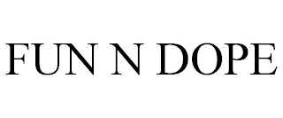 FUN N DOPE