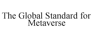 THE GLOBAL STANDARD FOR METAVERSE