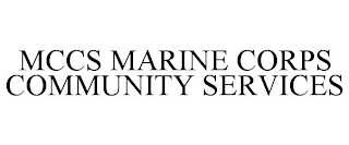 MCCS MARINE CORPS COMMUNITY SERVICES