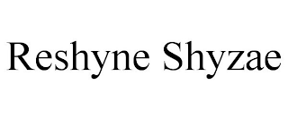 RESHYNE SHYZAE