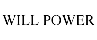 WILL POWER