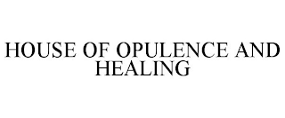 HOUSE OF OPULENCE AND HEALING