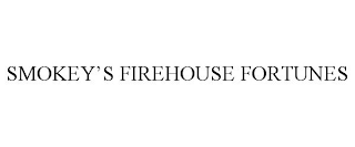 SMOKEY'S FIREHOUSE FORTUNES