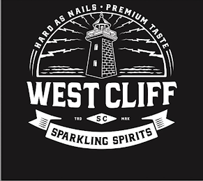 HARD AS NAILS PREMIUM TASTE WEST CLIFF TRD SC MRK SPARKLING SPIRITS