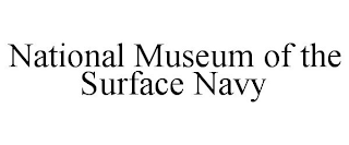 NATIONAL MUSEUM OF THE SURFACE NAVY