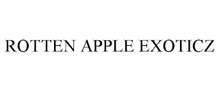 ROTTEN APPLE EXOTICZ