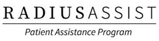 RADIUS ASSIST PATIENT ASSISTANCE PROGRAM