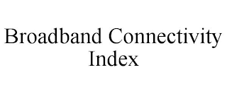 BROADBAND CONNECTIVITY INDEX