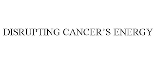 DISRUPTING CANCER'S ENERGY