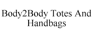 BODY2BODY TOTES AND HANDBAGS