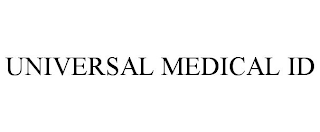 UNIVERSAL MEDICAL ID