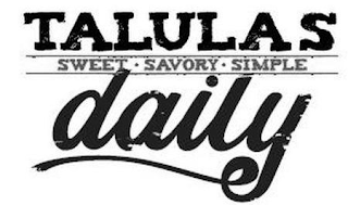 TALULAS DAILY SWEET · SAVORY · SIMPLE