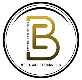 BE BAYNARD ENTERPRISES MEDIA AND DESIGNS, LLC