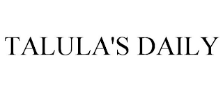 TALULA'S DAILY