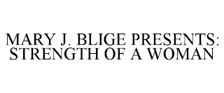 MARY J. BLIGE PRESENTS: STRENGTH OF A WOMAN