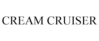 CREAM CRUISER