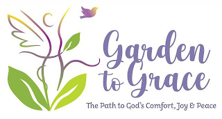 GARDEN TO GRACE THE PATH TO GOD'S COMFORT, JOY & PEACE