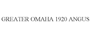 GREATER OMAHA 1920 ANGUS