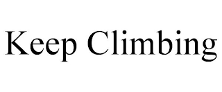 KEEP CLIMBING