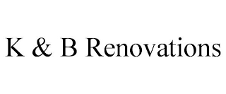 K & B RENOVATIONS