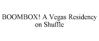 BOOMBOX! A VEGAS RESIDENCY ON SHUFFLE