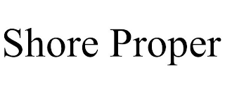 SHORE PROPER