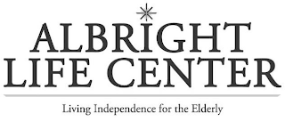 ALBRIGHT LIFE CENTER LIVING INDEPENDENCE FOR THE ELDERLY