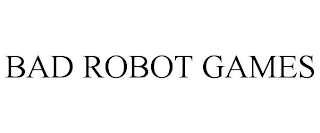 BAD ROBOT GAMES