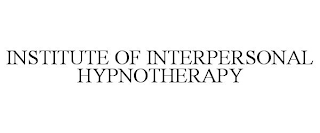 INSTITUTE OF INTERPERSONAL HYPNOTHERAPY