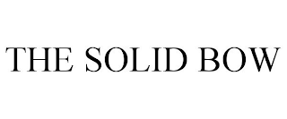 THE SOLID BOW