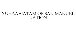 YUHAAVIATAM OF SAN MANUEL NATION