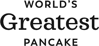 WORLD'S GREATEST PANCAKE