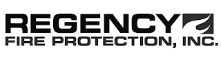 REGENCY FIRE PROTECTION, INC.